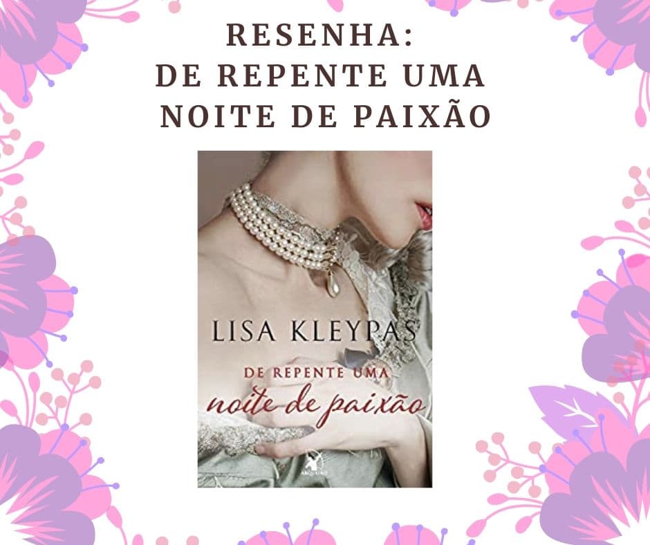 Resenha: De Repente Uma Noite de Amor, de Lisa Kleypas - Leitura Romântica